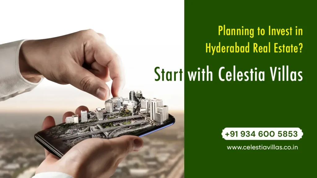 Planning to Invest in Hyderabad Real Estate? Start with Celestia Villas